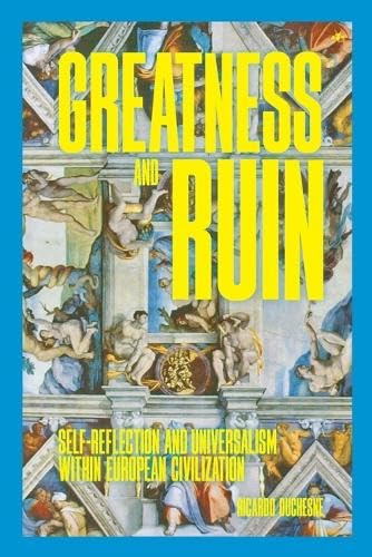 Greatness and Ruin: Self-Reflection and Universalism within European Civilization von Antelope Hill Publishing