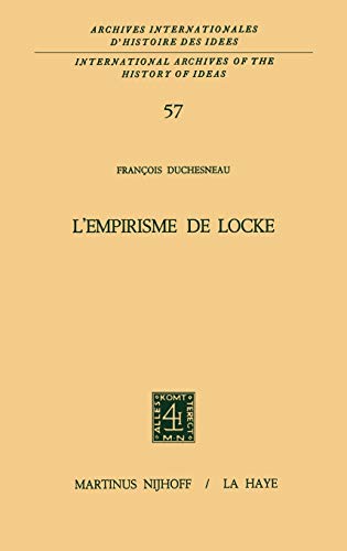 L'empirisme de Locke (International Archives of the History of Ideas Archives internationales d'histoire des idées, 57, Band 57)