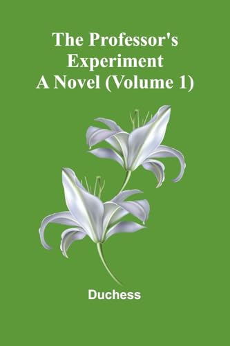 The professor's experiment: A novel (Volume 1) von Alpha Edition