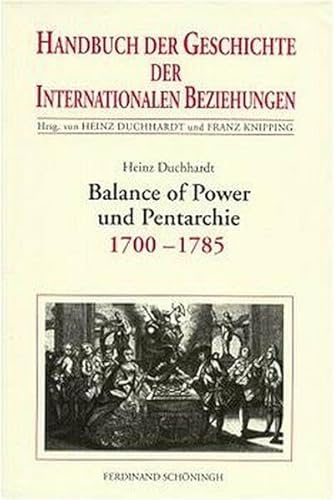Handbuch der Geschichte der Internationalen Beziehungen, 9 Bde., Bd.4, Balance of Power und Pentarchie 1700-1785: Internationale Beziehungen 1700-1785 von Schoeningh Ferdinand GmbH