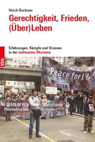 Gerechtigkeit, Frieden, (Über)Leben: Erfahrungen, Kämpfe und Visionen in der weltweiten Ökumene von VSA