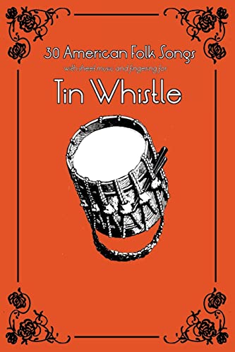 30 American Folk Songs with sheet music and fingering for Tin Whistle (Whistle for Kids, Band 10)