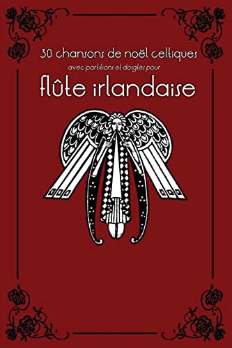 30 chansons de noël celtiques avec partitions et doigtés pour flûte irlandaise von CREATESPACE