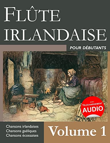 Flûte irlandaise pour débutants - Volume 1 von CREATESPACE