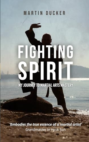 FIGHTING SPIRIT: My Journey to Martial Art Mastery von Self Published