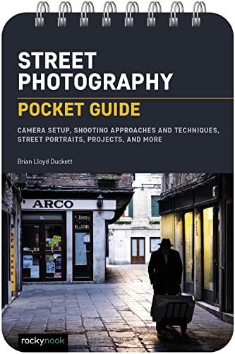Street Photography: Camera Setup, Shooting Approaches and Techniques, Street Portraits, Projects, and More (Pocket Guide) von Rocky Nook