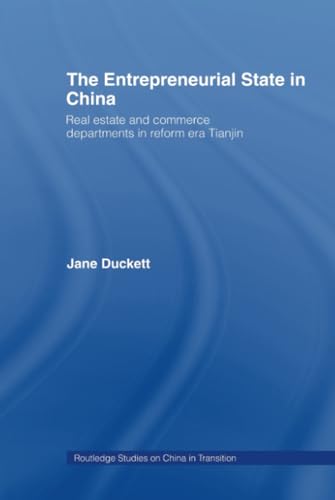 The Entrepreneurial State in China: Real Estate and Commerce Departments in Reform Era Tianjin (Routledge Studies on China in Transition, 5)