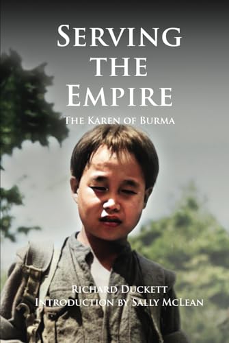 Serving the Empire: The Karen of Burma von Paul Honeywill
