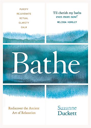 Bathe: Rediscover the Ancient Art of Relaxation