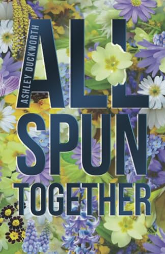 All Spun Together All Spun Together von Dorrance Publishing Company