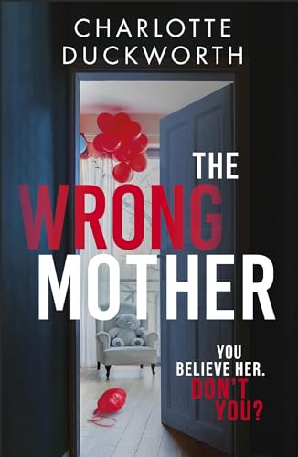 The Wrong Mother: the heart-pounding and twisty thriller with a chilling end
