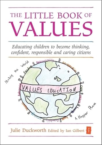 The Little Book of Values: Educating Children to Become Thinking, Confident, Responsible and Caring Citizens: Educating Children to Become Thinking, ... Caring Citizens (Independent Thinking Series) von Crown House Publishing