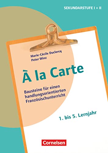 À la Carte - Bausteine für einen handlungsorientierten Französischunterricht: Kopiervorlagen À la Carte - Bausteine für einen handlungsorientierten Französischunterricht: Kopiervorlagen