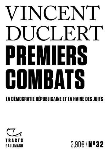 Premiers combats: La démocratie républicaine et la haine des juifs Premiers combats: La démocratie républicaine et la haine des juifs von GALLIMARD
