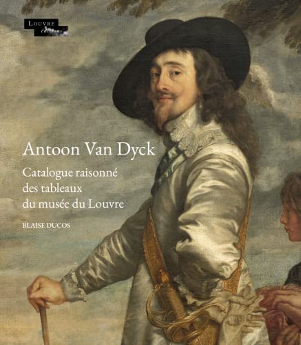 Antoon Van Dyck: Catalogue raisonné des tableaux du musée du Louvre