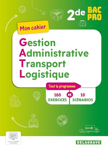 Mon cahier gestion administrative, du transport et de la logistique 2de Bac Pro GATL Mon cahier gestion administrative, du transport et de la logistique 2de Bac Pro GATL von Delagrave
