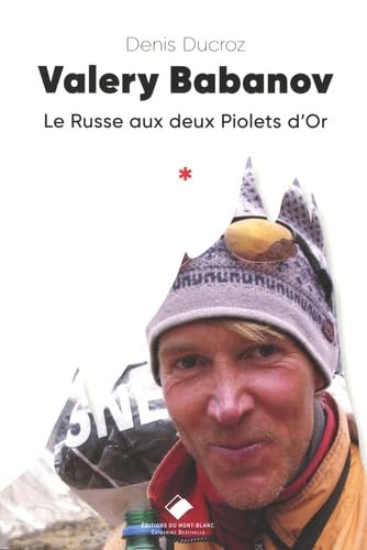 Valery Babanov, le Russe aux 2 Piolets d'or: Le Russe aux deux Piolets d'Or von MONT BLANC ED