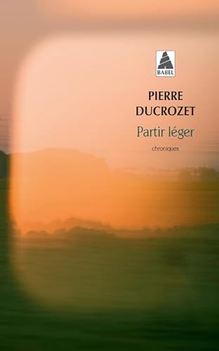 Partir léger: Un an de chroniques dans Libération von Actes Sud
