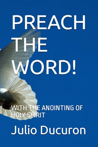 PREACH THE WORD!: WITH THE ANOINTING OF HOLY SPIRIT von Independently published