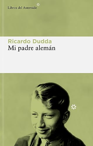 Mi padre alemán (Libros del Asteroide, Band 302) von Libros del Asteroide