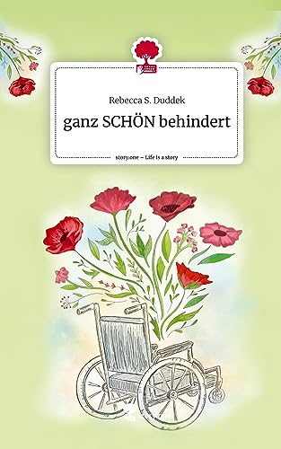 ganz SCHÖN behindert. Life is a Story - story.one von story.one publishing