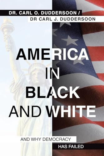 America in Black and White: And Why Democracy Has Failed von Archway Publishing