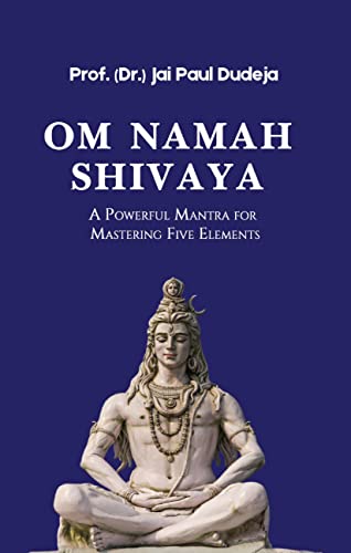 Om Namah Shivaya: A Powerful Mantra for Mastering Five Elements von Notion Press