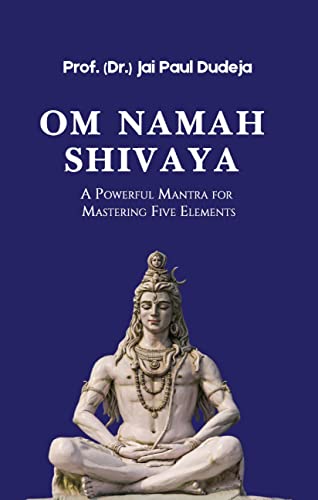 Om Namah Shivaya: A Powerful Mantra for Mastering Five Elements