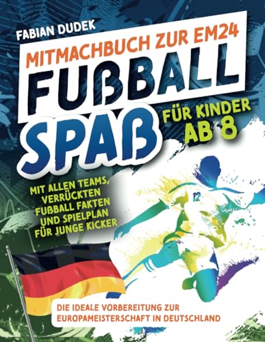Mitmachbuch zur EM24 Fußball Spaß für Kinder ab 8: Mit allen Teams, verrückten Fußball Fakten und Spielplan für junge Kicker – Die ideale Vorbereitung zur Europameisterschaft in Deutschland von Glücksind Verlag