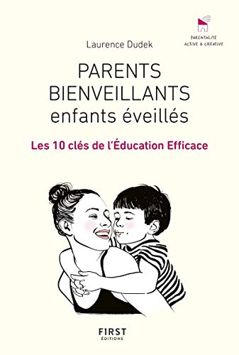 Parents bienveillants, enfants éveillés - Les 10 clés de l'éducation efficace von First