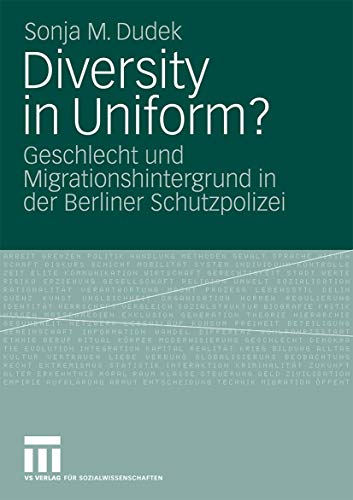 Diversity In Uniform?: Geschlecht und Migrationshintergrund in der Berliner Schutzpolizei (German Edition) von VS Verlag für Sozialwissenschaften