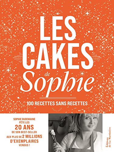 Les Cakes de Sophie - 20 ans: 100 recettes sans recettes von MARTINIERE BL