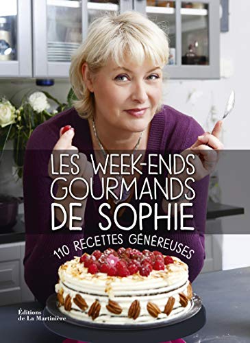 Les Week-ends gourmands de Sophie: 110 recettes généreuses von MARTINIERE BL