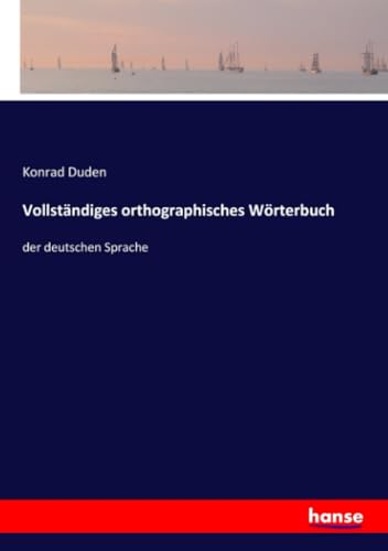 Vollständiges orthographisches Wörterbuch: der deutschen Sprache Vollständiges orthographisches Wörterbuch: der deutschen Sprache von hansebooks
