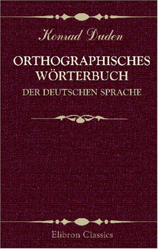 Orthographisches Wörterbuch der deutschen Sprache Orthographisches Wörterbuch der deutschen Sprache von Adamant Media Corporation