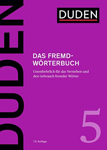 Das Fremdwörterbuch: Fremdwörter verstehen und korrekt einsetzen (Duden - Deutsche Sprache in 12 Bänden)