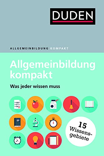 Duden – Allgemeinbildung kompakt: Was jeder wissen muss