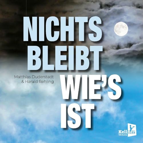 Nichts bleibt wie’s ist Nichts bleibt wie’s ist von Kellner Klaus Verlag