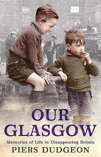 Our Glasgow: Memories of Life in Disappearing Britain von Headline Review