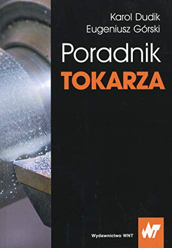 Poradnik tokarza Poradnik tokarza von Wydawnictwo Naukowe PWN