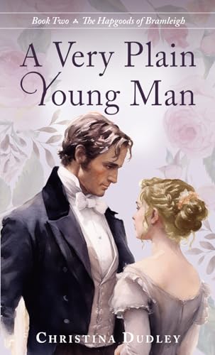 A Very Plain Young Man (The Hapgoods of Bramleigh, Band 2)