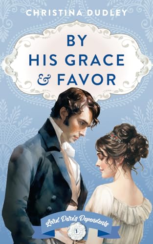 By His Grace and Favor: A Traditional Regency Romance (Lord Dere's Dependents, Band 1) von Bellavita Press