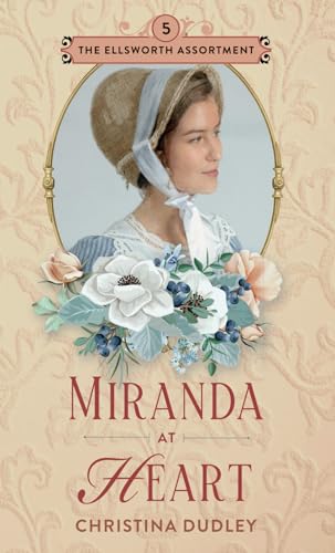 Miranda at Heart: A Traditional Regency Romance (The Ellsworth Assortment, Band 5)