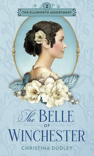 The Belle of Winchester: A Traditional Regency Romance (The Ellsworth Assortment, Band 2)
