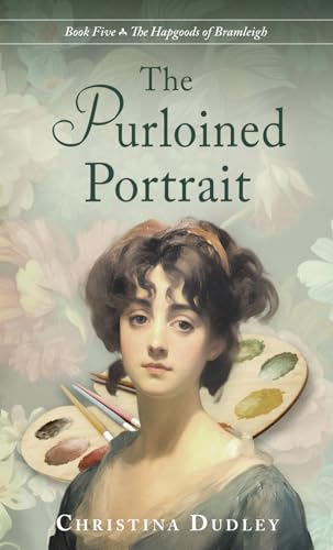 The Purloined Portrait: A Traditional Regency Romance (The Hapgoods of Bramleigh, Band 5)