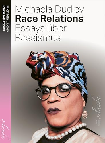 Race Relations: Essays über Rassismus (schwarz bewegt) von Orlanda Verlag GmbH