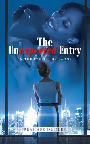 The Unexpected Entry: IN THE EYE OF THE BADGE von AuthorHouse