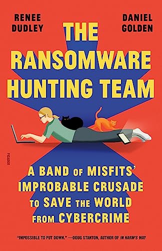 The Ransomware Hunting Team: A Band of Misfits' Improbable Crusade to Save the World from Cybercrime von Picador USA