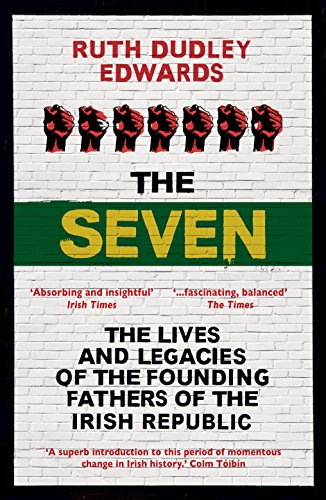 The Seven: The Lives and Legacies of the Founding Fathers of the Irish Republic von Oneworld Publications
