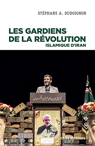 Les gardiens de la révolution Islamique d'Iran: Sociologie politique d'une milice d'Etat Les gardiens de la révolution Islamique d'Iran: Sociologie politique d'une milice d'Etat von CNRS EDITIONS